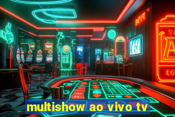 multishow ao vivo tv